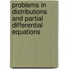 Problems in Distributions and Partial Differential Equations door Zuily