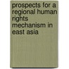 Prospects for a Regional Human Rights Mechanism in East Asia door Hidetoshi Hashimoto