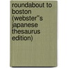 Roundabout to Boston (Webster''s Japanese Thesaurus Edition) door Inc. Icon Group International