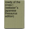 Rowdy of the Cross L (Webster''s Japanese Thesaurus Edition) by Inc. Icon Group International