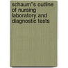 Schaum''s Outline of Nursing Laboratory and Diagnostic Tests by James Keogh