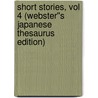 Short Stories, vol 4 (Webster''s Japanese Thesaurus Edition) door Inc. Icon Group International