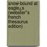 Snow-Bound at Eagle¿s (Webster''s French Thesaurus Edition) door Inc. Icon Group International
