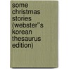 Some Christmas Stories (Webster''s Korean Thesaurus Edition) by Inc. Icon Group International