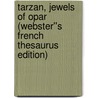 Tarzan, Jewels of Opar (Webster''s French Thesaurus Edition) door Inc. Icon Group International