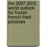 The 2007-2012 World Outlook for Frozen French-Fried Potatoes door Inc. Icon Group International