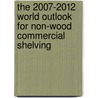 The 2007-2012 World Outlook for Non-Wood Commercial Shelving door Inc. Icon Group International