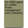 The 2009 Report On Unified Threat Management (utm) Solutions by Inc. Icon Group International