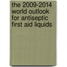 The 2009-2014 World Outlook for Antiseptic First Aid Liquids door Inc. Icon Group International