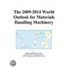 The 2009-2014 World Outlook for Materials Handling Machinery door Inc. Icon Group International
