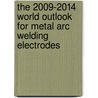 The 2009-2014 World Outlook for Metal Arc Welding Electrodes door Inc. Icon Group International