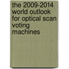 The 2009-2014 World Outlook for Optical Scan Voting Machines by Inc. Icon Group International