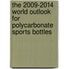 The 2009-2014 World Outlook for Polycarbonate Sports Bottles door Inc. Icon Group International