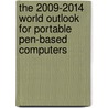 The 2009-2014 World Outlook for Portable Pen-Based Computers by Inc. Icon Group International