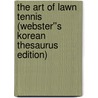 The Art of Lawn Tennis (Webster''s Korean Thesaurus Edition) door Inc. Icon Group International