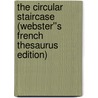 The Circular Staircase (Webster''s French Thesaurus Edition) by Inc. Icon Group International