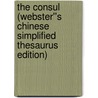 The Consul (Webster''s Chinese Simplified Thesaurus Edition) door Inc. Icon Group International