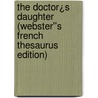 The Doctor¿s Daughter (Webster''s French Thesaurus Edition) door Inc. Icon Group International