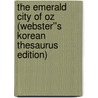 The Emerald City of Oz (Webster''s Korean Thesaurus Edition) door Inc. Icon Group International