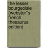 The Lesser Bourgeoisie (Webster''s French Thesaurus Edition) by Inc. Icon Group International