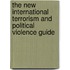 The New International Terrorism and Political Violence Guide