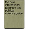 The New International Terrorism and Political Violence Guide door Dr. Stephen Barnhart