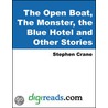 The Open Boat, The Monster, the Blue Hotel and Other Stories by Stephen Crane