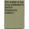 The Wallet of Kai Lung (Webster''s French Thesaurus Edition) door Inc. Icon Group International