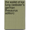 The Wallet of Kai Lung (Webster''s German Thesaurus Edition) door Inc. Icon Group International