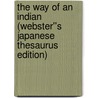 The Way of an Indian (Webster''s Japanese Thesaurus Edition) door Inc. Icon Group International