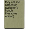They Call Me Carpenter (Webster''s French Thesaurus Edition) door Inc. Icon Group International