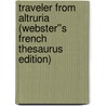 Traveler from Altruria (Webster''s French Thesaurus Edition) door Inc. Icon Group International