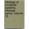 Tribology of Miniature Systems. Tribology Series, Volume 13. by Zygmunt Rymuza