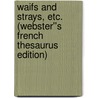 Waifs and Strays, etc. (Webster''s French Thesaurus Edition) door Inc. Icon Group International