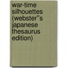 War-time Silhouettes (Webster''s Japanese Thesaurus Edition) by Inc. Icon Group International