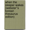 When the Sleeper Wakes (Webster''s Korean Thesaurus Edition) by Inc. Icon Group International