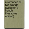 A Romance of Two Worlds (Webster''s French Thesaurus Edition) by Inc. Icon Group International