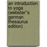 An Introduction to Yoga (Webster''s German Thesaurus Edition) by Inc. Icon Group International