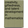 Creativity, Giftedness, and Talent Development in Mathematics door Onbekend