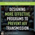 Designing More Effective Programs To Prevent Hiv Transmission