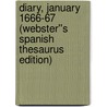 Diary, January 1666-67 (Webster''s Spanish Thesaurus Edition) door Inc. Icon Group International