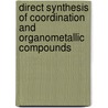 Direct Synthesis of Coordination and Organometallic Compounds by B.I. Kharissov