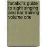 Fanatic''s Guide to Sight Singing and Ear Training Volume One door Bruce E. Arnold