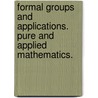 Formal Groups and Applications. Pure and Applied Mathematics. by Michiel Hazewinkel