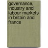 Governance, Industry and Labour Markets in Britain and France door Robert Salais