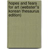 Hopes and Fears for Art (Webster''s Korean Thesaurus Edition) door Inc. Icon Group International