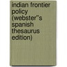 Indian Frontier Policy (Webster''s Spanish Thesaurus Edition) door Inc. Icon Group International