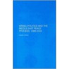 Israeli Politics and the Middle East Peace Process, 1988-2002 by Hassan A. Barari