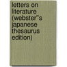Letters on Literature (Webster''s Japanese Thesaurus Edition) by Inc. Icon Group International
