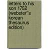 Letters to His Son 1752 (Webster''s Korean Thesaurus Edition) door Inc. Icon Group International